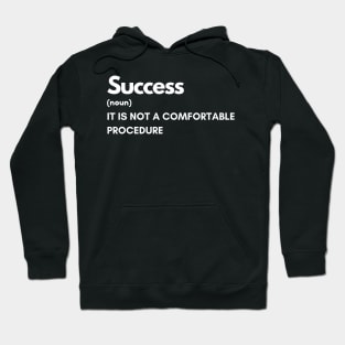 Success Is Not a Comfortable Procedure Hoodie